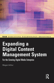 Expanding a Digital Content Management System: for the Growing Digital Media Enterprise book cover