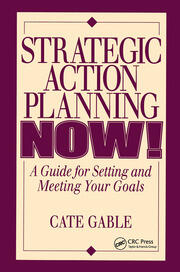 Strategic Action Planning Now Setting and Meeting Your Goals book cover