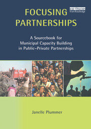 Focusing Partnerships: A Sourcebook for Municipal Capacity Building in Public-private Partnerships book cover