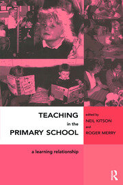 Teaching in the Primary School: A Learning Relationship book cover