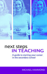 Next Steps in Teaching: A Guide to Starting your Career in the Secondary School book cover