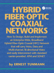 Hybrid Fiber-Optic Coaxial Networks How to Design Build and Implement an Enterprise-Wide Broadband HFC Network