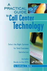 A Practical Guide to Call Center Technology: Select the Right Systems for Total Customer Satisfaction book cover