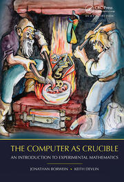 The Computer as Crucible: An Introduction to Experimental Mathematics book cover