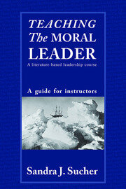 Teaching The Moral Leader: A Literature-based Leadership Course: A Guide for Instructors book cover