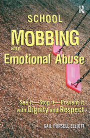 School Mobbing and Emotional Abuse: See it - Stop it - Prevent it with Dignity and Respect book cover