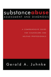 Substance Abuse Assessment and Diagnosis: A Comprehensive Guide for Counselors and Helping Professionals book cover