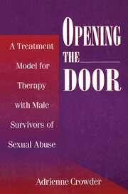 Opening The Door: A Treatment Model For Therapy With Male Survivors Of Sexual Abuse book cover
