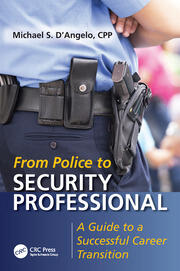 From Police to Security Professional: A Guide to a Successful Career Transition book cover