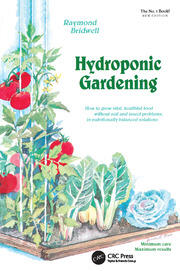 Hydroponic Gardening: How To Grow Vital, Healthful Food Without Soil and insect Problems in Nutritionally Balanced Solutions book cover