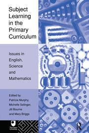 Subject Learning in the Primary Curriculum: Issues in English, Science and Maths book cover