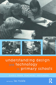 Understanding Design and Technology in Primary Schools: Cases from Teachers' Research book cover