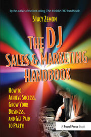 The DJ Sales and Marketing Handbook: How to Achieve Success, Grow Your Business, and Get Paid to Party! book cover