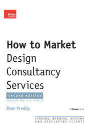 How to Market Design Consultancy Services: Finding, Winning, Keeping and Developing Clients book cover