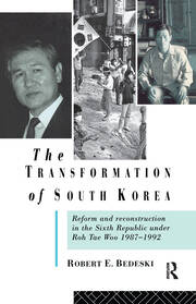 The Transformation of South Korea: Reform and Reconstitution in the Sixth Republic Under Roh Tae Woo, 1987-1992 book cover