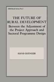 The Future of Rural Development: Between the Adjustment of the Project Approach and Sectoral Programme Desig book cover