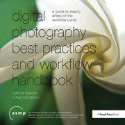 Digital Photography Best Practices and Workflow Handbook: A Guide to Staying Ahead of the Workflow Curve book cover