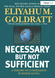 Necessary But Not Sufficient A Theory of Constraints Business Novel