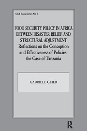 Food Security Policy in Africa Between Disaster Relief and Structural Adjustment: Reflections on the Conception and Effectiveness of Policies; the case of Tanzania book cover
