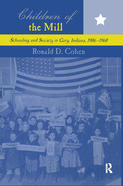 Children of the Mill: Schooling and Society in Gary, Indiana, 1906-1960 book cover