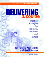 Delivering a Course: Practical Strategies for Teachers, Lecturers and Trainers book cover