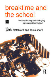 Breaktime and the School: Understanding and Changing Playground Behaviour book cover