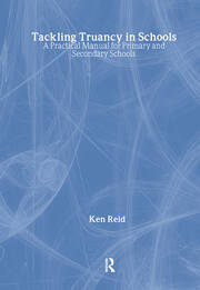 Tackling Truancy in Schools: A Practical Manual for Primary and Secondary Schools book cover