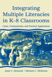 Integrating Multiple Literacies in K-8 Classrooms: Cases, Commentaries, and Practical Applications book cover
