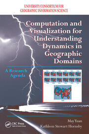 Computation and Visualization for Understanding Dynamics in Geographic Domains: A Research Agenda book cover