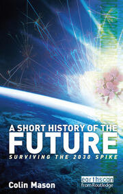 A Short History of the Future: Surviving the 2030 Spike book cover