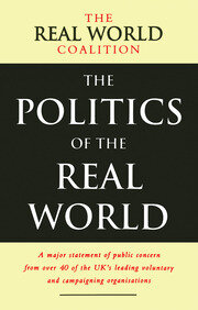 The Politics of the Real World: A Major Statement of Public Concern from over 40 of the UK's Leading Voluntary and Campaigning Organisations book cover