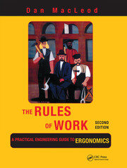 The Rules of Work: A Practical Engineering Guide to Ergonomics, Second Edition book cover