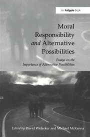 Moral Responsibility and Alternative Possibilities: Essays on the Importance of Alternative Possibilities book cover