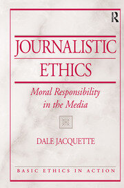 Journalistic Ethics: Moral Responsibility in the Media book cover