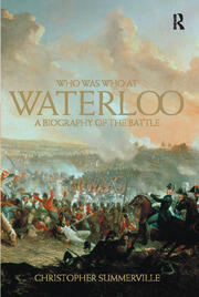 Who was Who at Waterloo A Biography of the Battle