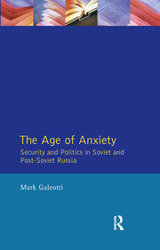 The Age of Anxiety: Security and Politics in Soviet and Post-Soviet Russia book cover