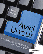 Avid Uncut: Workflows, Tips, and Techniques from Hollywood Pros book cover