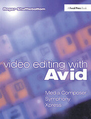 Video Editing with Avid: Media Composer, Symphony, Xpress book cover