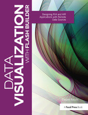 Data Visualization with Flash Builder: Designing RIA and AIR Applications with Remote Data Sources book cover