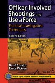 Officer-Involved Shootings and Use of Force: Practical Investigative Techniques, Second Edition book cover
