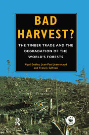 Bad Harvest: The Timber Trade and the Degradation of Global Forests book cover