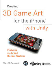 Creating 3D Game Art for the iPhone with Unity: Featuring modo and Blender pipelines book cover