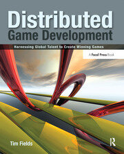 Distributed Game Development: Harnessing Global Talent to Create Winning Games book cover