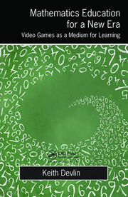 Mathematics Education for a New Era: Video Games as a Medium for Learning book cover