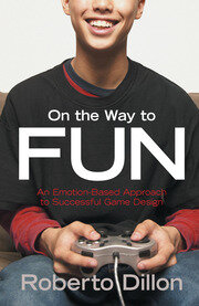 On the Way to Fun: An Emotion-Based Approach to Successful Game Design book cover