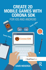 Create 2D Mobile Games with Corona SDK: For iOS and Android book cover