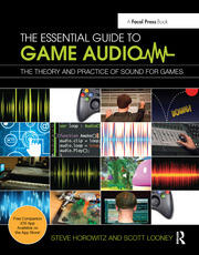 The Essential Guide to Game Audio: The Theory and Practice of Sound for Games book cover