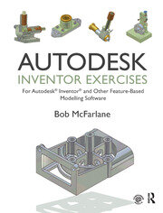 Autodesk Inventor Exercises: for Autodesk® Inventor® and Other Feature-Based Modelling Software book cover