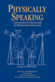 Physically Speaking: A Dictionary of Quotations on Physics and Astronomy book cover