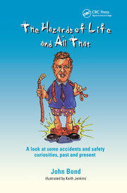 The Hazards of Life and All That: A look at some accidents and safety curiosities, past and present, Third Edition book cover